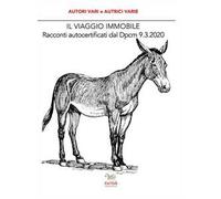 Il viaggio immobile. Racconti autocertificati dal DPCM 9.3.2020