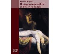 Il viaggio impossibile di Federico Fellini - Majore Ignazio
