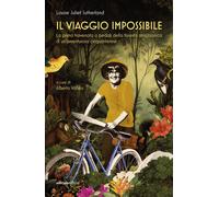 Il viaggio impossibile. La prima traversata a pedali della forest