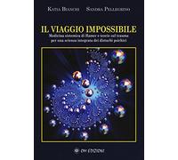 Il viaggio impossibile. Medicina sistematica di Hamer e teorie sul trauma per una scienza integrata dei disturbi psichici