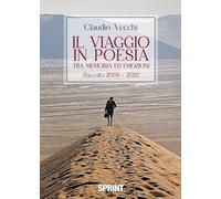 Il viaggio in poesia tra memoria ed emozioni. Raccolta 2008-2022