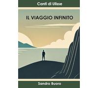 IL VIAGGIO INFINITO: CANTI DI ULISSE
