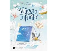 Il viaggio infinito. Ediz. a colori