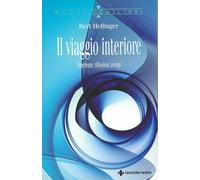 Il viaggio interiore. Esperienze, riflessioni, esempi