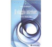 Il viaggio interiore. Esperienze, riflessioni, esempi