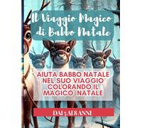 Il Viaggio Magico di Babbo Natale: Aiuta babbo natale nel suo viaggio colorando il magico natale