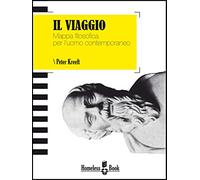 Il viaggio. Mappa filosofica per l'uomo contemporaneo