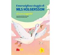 Il viaggio meraviglioso di Nils Holgersson. Ediz. a colori