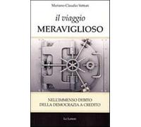 Il viaggio meraviglioso. Nell'immenso debito della democrazia a credito