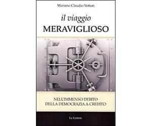 Il viaggio meraviglioso. Nell'immenso debito della democrazia a credito