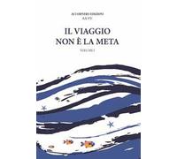 Il viaggio non è la meta. Vol. 1