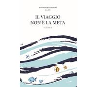 IL VIAGGIO NON È LA META Vol.II: Vol. 2