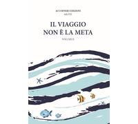 IL VIAGGIO NON È LA META Vol.II: Vol. 2 [Paperback] [Dec 12, 2025] VV, AA
