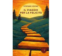 Il viaggio per la felicità - 2025 - bookabook (Saggistica)