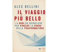Il viaggio più bello. I 6 nodi da sciogliere per vincere la paura