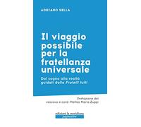 Il viaggio possibile per la fratellanza universale. Dal sogno alla realtà guidati dalla Fratelli tutti