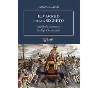 Il viaggio (quasi) segreto. Annibale attraverso le Alpi Occidentali