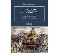 Il viaggio (quasi) segreto. Annibale attraverso le Alpi Occidentali