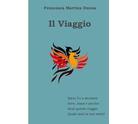 Il Viaggio: Sarai tu a decidere Dove Come e Perché Farai questo Viaggio... Quale sarà la Tua Meta?