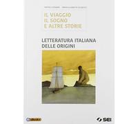 Il viaggio, sogno e altre storie. Letteratura dalle origini. Per le Scuole superiori. Con e-book. Con espansione online