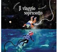 Il viaggio soprasotto. Ediz. a colori [Hardcover] Ortolan, Federica