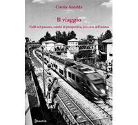 Il viaggio. Tuffi nel passato, cambi di prospettiva, percorsi dell'anima