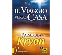 Libri Lee Carroll - Il Viaggio Verso Casa. Una Parabola Di Kryon