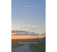 Il Viaggio Verso Se Stesso: 90 giorni per guidarti fuori dal ombra