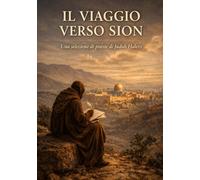 Il viaggio verso Sion: Poesie di Judah Halevi