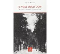Il viale degli olmi. Racconto di montanari e contrabbandieri