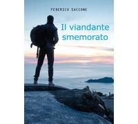 Il viandante smemorato di Federico Saccone, 2018, Youcanprint