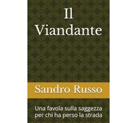 Il Viandante: Una favola sulla saggezza per chi ha perso la strada