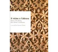 Il vicino e l'altrove. Islam e Occidente: due culture e confronto
