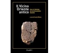 Il vicino Oriente antico dalle origini ad Alessandro Magno