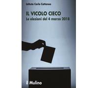 Il vicolo cieco. Le elezioni del 4 marzo 2018 - Valbruzzi M. (cur.); Vigna...