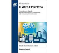Il video e l'impresa. Come il video digitale sta rivoluzionando la formazione e la comunicazione aziendale