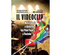 Il videoclip. Musicologia e dintorni dai Pink Floyd a Youtube