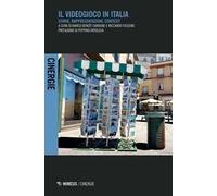 Il videogioco in Italia. Storie, rappresentazioni, contesti
