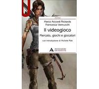 Il videogioco. Mercato, giochi e giocatori