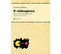 Il videogioco. Storie, forme, linguaggi, generi