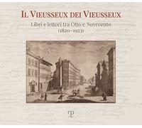 Il Vieusseux dei Vieusseux. Libri e lettori tra Otto e Novecento (1820-1923)