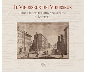 Il Vieusseux dei Vieusseux. Libri e lettori tra Otto e Novecento (1820-1923)