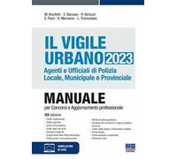 Il vigile urbano. Agenti e ufficiali di polizia locale, municipale e provinciale