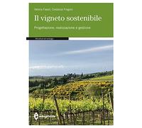 Il vigneto sostenibile. Progettazione, realizzazione e gestione