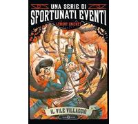 Il vile villaggio. Una serie di sfortunati eventi. Vol. 7