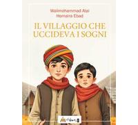 Il villaggio che uccideva i sogni. Ediz. per la scuola