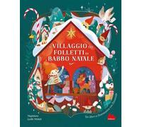 Libri Magdalena - Il Villaggio Dei Folletti Di Babbo Natale. Ediz. A Colori