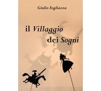 Il villaggio dei sogni di Giulio Fogliazza, 2020, Youcanprint