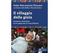 Il villaggio della gioia. Avventure missionarie di un cappuccino in Costa D'Avorio