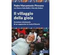 Il villaggio della gioia. Avventure missionarie di un cappuccino in Costa D'Avorio